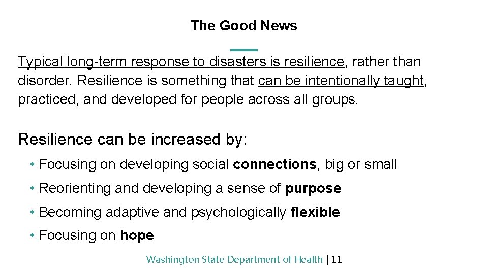 The Good News Typical long-term response to disasters is resilience, rather than disorder. Resilience