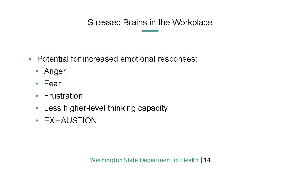 Stressed Brains in the Workplace • Potential for increased emotional responses: • Anger •