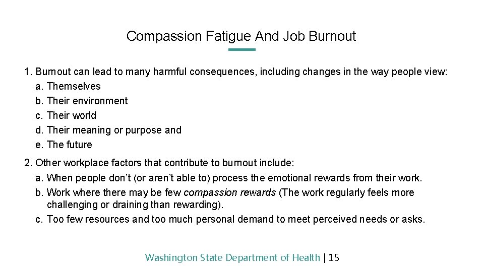 Compassion Fatigue And Job Burnout 1. Burnout can lead to many harmful consequences, including