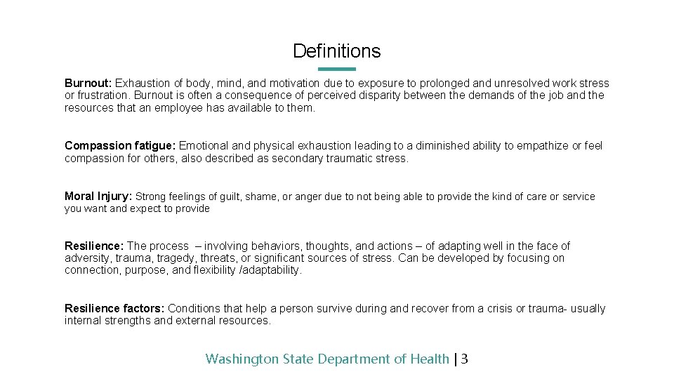 Definitions Burnout: Exhaustion of body, mind, and motivation due to exposure to prolonged and