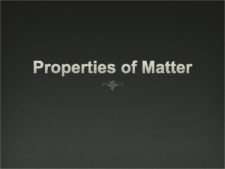 Properties of Matter 