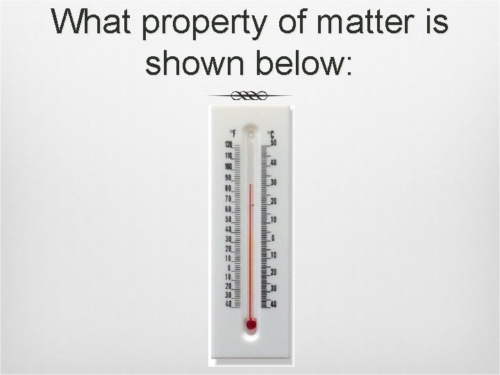What property of matter is shown below: 