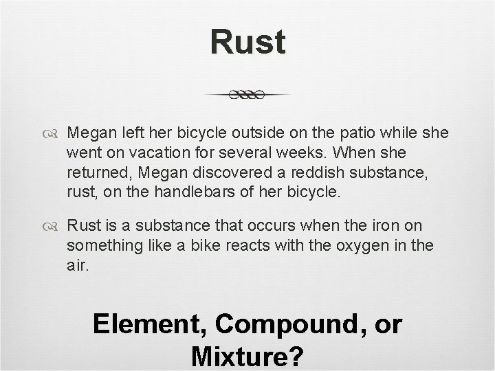 Rust Megan left her bicycle outside on the patio while she went on vacation