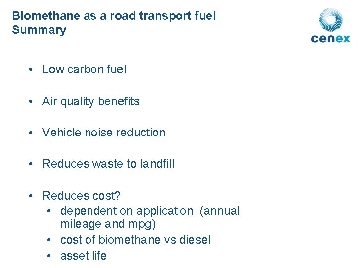 Biomethane as a road transport fuel Summary • Low carbon fuel • Air quality