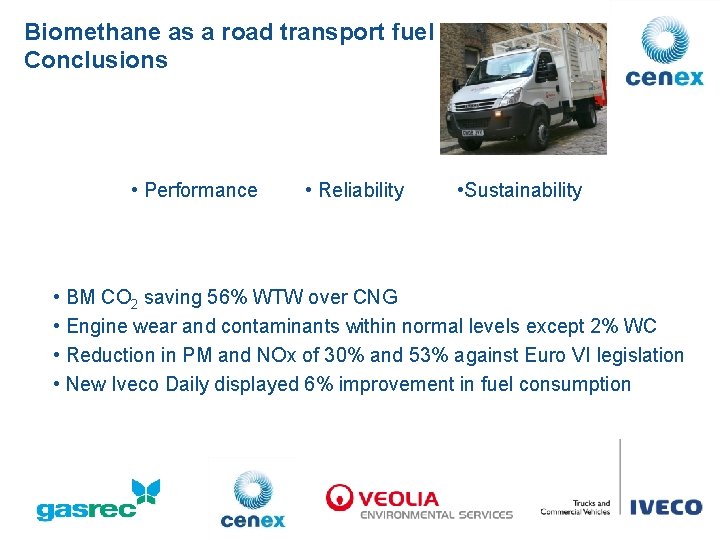 Biomethane as a road transport fuel Conclusions • Performance • Reliability • Sustainability •