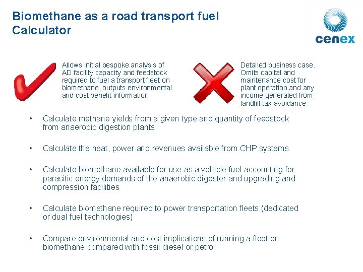 Biomethane as a road transport fuel Calculator Allows initial bespoke analysis of AD facility