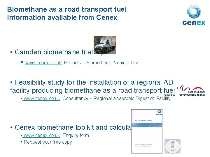 Biomethane as a road transport fuel Information available from Cenex • Camden biomethane trial