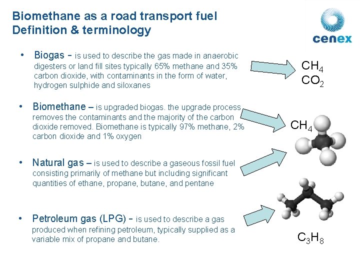 Biomethane as a road transport fuel Definition & terminology • Biogas - is used