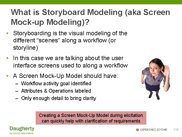 What is Storyboard Modeling (aka Screen Mock-up Modeling)? • Storyboarding is the visual modeling