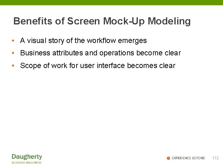 Benefits of Screen Mock-Up Modeling • A visual story of the workflow emerges •