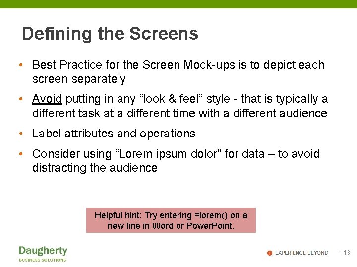Defining the Screens • Best Practice for the Screen Mock-ups is to depict each