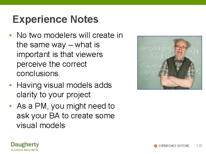 Experience Notes • No two modelers will create in the same way – what