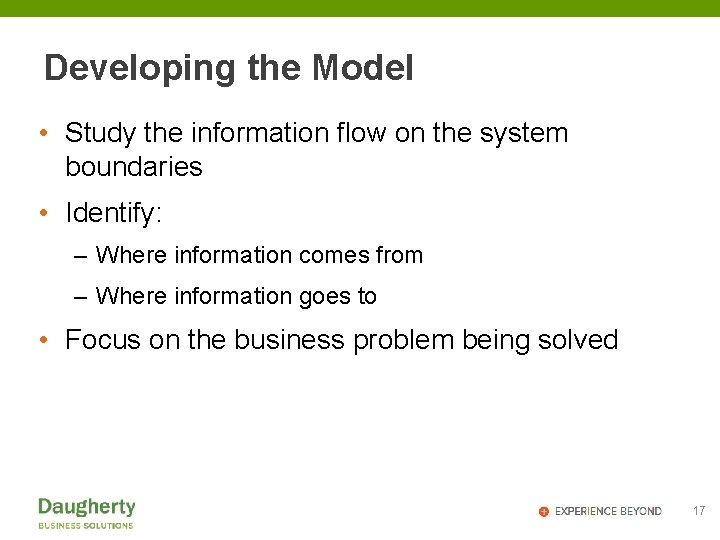 Developing the Model • Study the information flow on the system boundaries • Identify: