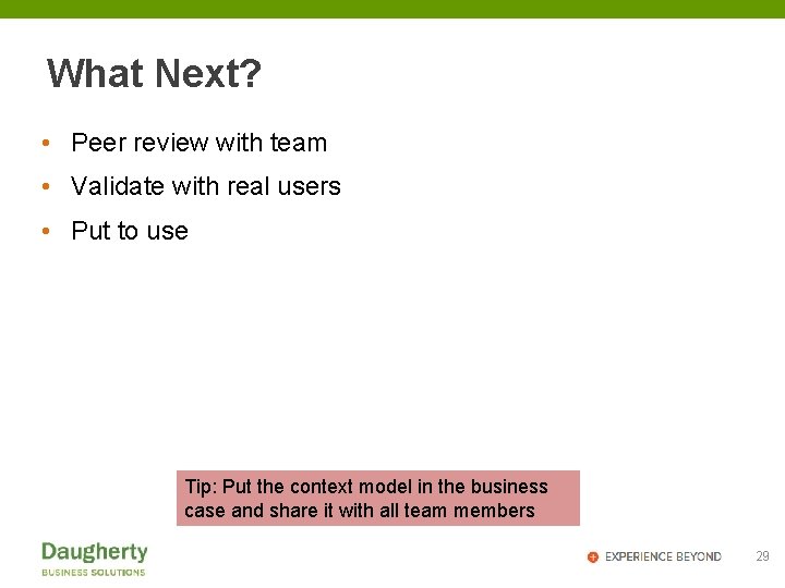 What Next? • Peer review with team • Validate with real users • Put