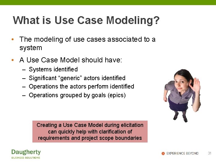 What is Use Case Modeling? • The modeling of use cases associated to a