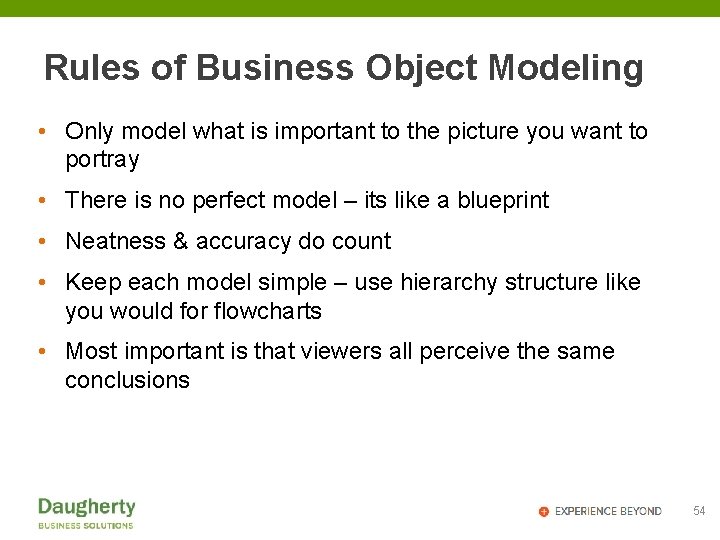 Rules of Business Object Modeling • Only model what is important to the picture