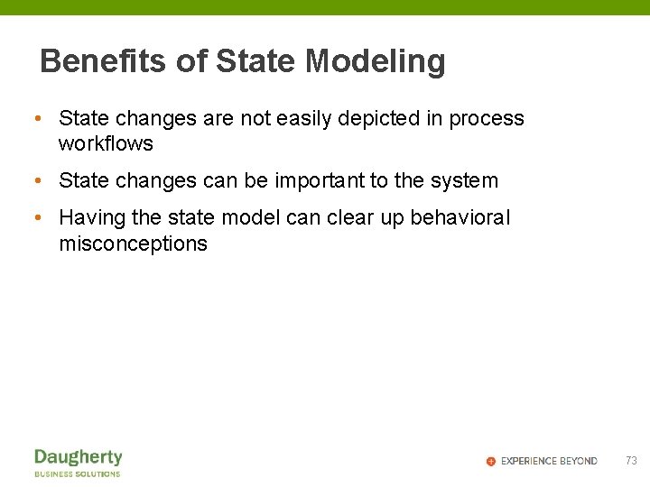 Benefits of State Modeling • State changes are not easily depicted in process workflows