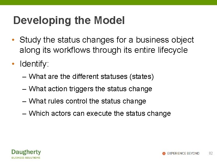 Developing the Model • Study the status changes for a business object along its