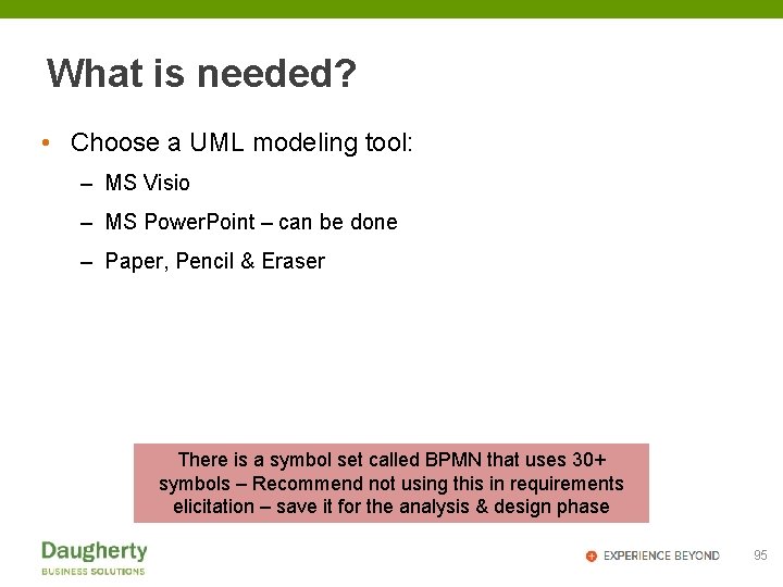 What is needed? • Choose a UML modeling tool: – MS Visio – MS