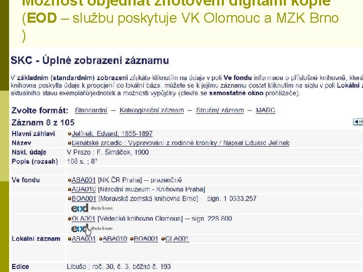 Možnost objednat zhotovení digitální kopie (EOD – službu poskytuje VK Olomouc a MZK Brno