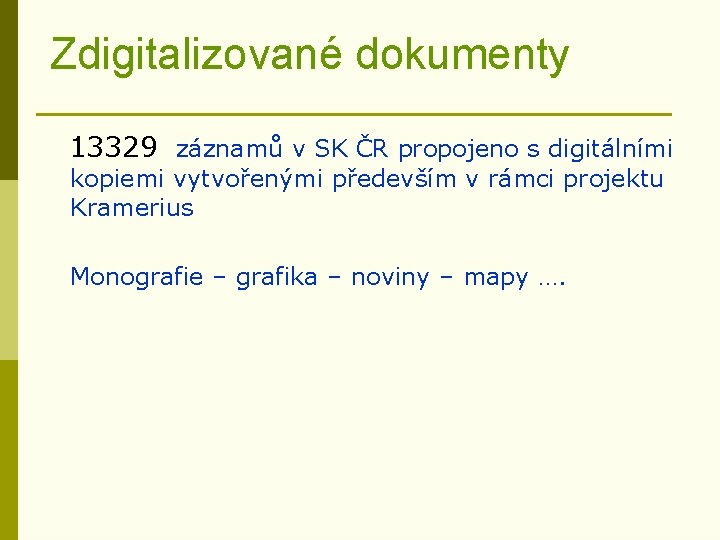 Zdigitalizované dokumenty 13329 záznamů v SK ČR propojeno s digitálními kopiemi vytvořenými především v