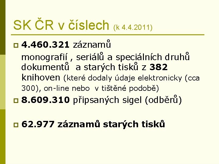 SK ČR v číslech (k 4. 4. 2011) p 4. 460. 321 záznamů monografií
