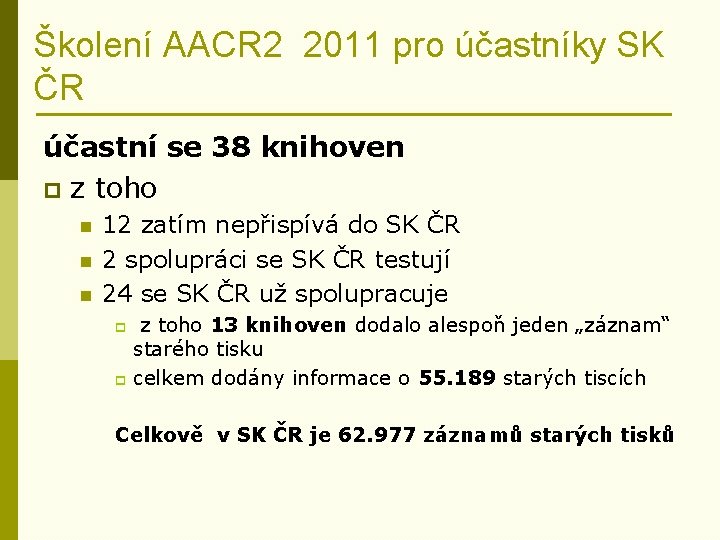 Školení AACR 2 2011 pro účastníky SK ČR účastní se 38 knihoven p z