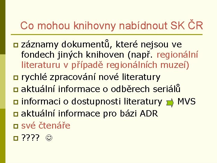 Co mohou knihovny nabídnout SK ČR záznamy dokumentů, které nejsou ve fondech jiných knihoven