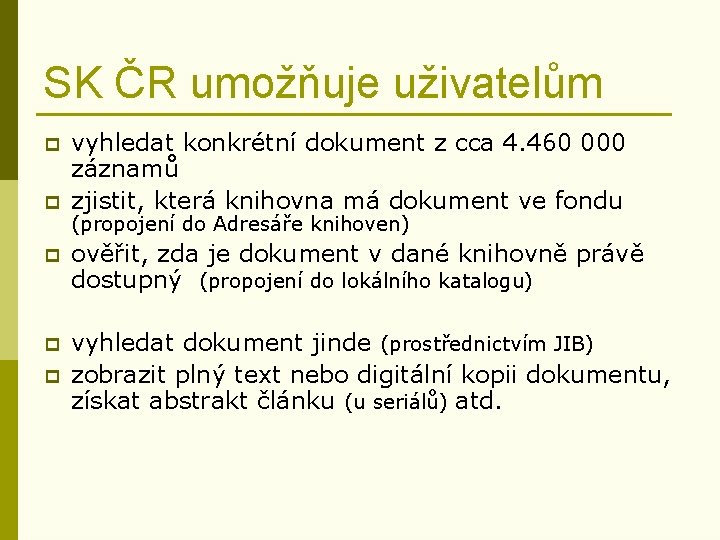 SK ČR umožňuje uživatelům p p vyhledat konkrétní dokument z cca 4. 460 000