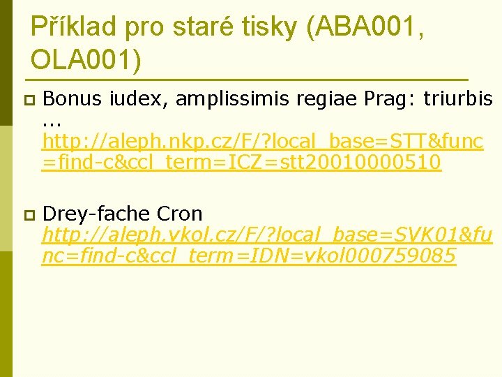 Příklad pro staré tisky (ABA 001, OLA 001) p Bonus iudex, amplissimis regiae Prag: