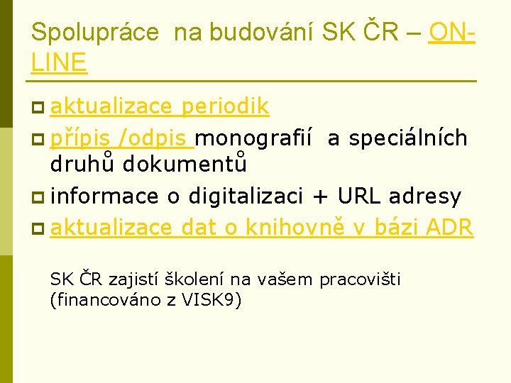 Spolupráce na budování SK ČR – ONLINE p aktualizace periodik p přípis /odpis monografií
