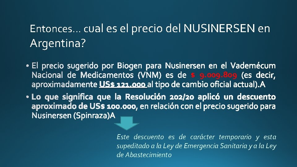 Entonces… cual es el precio del NUSINERSEN en Argentina? US$ 121. 000 $ 9.