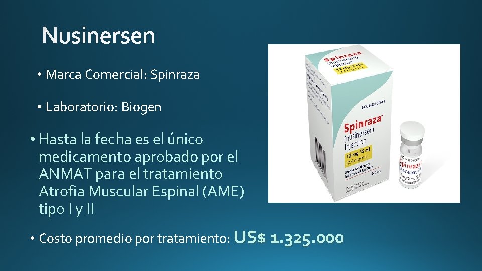  • Marca Comercial: Spinraza • Laboratorio: Biogen • Hasta la fecha es el