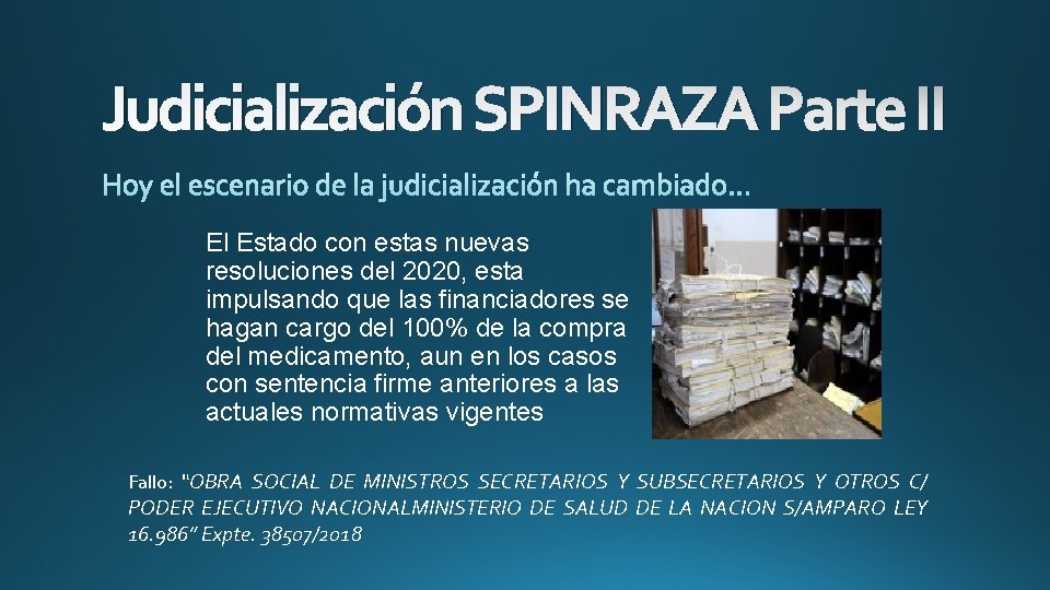 Judicialización SPINRAZA Parte II El Estado con estas nuevas resoluciones del 2020, esta impulsando