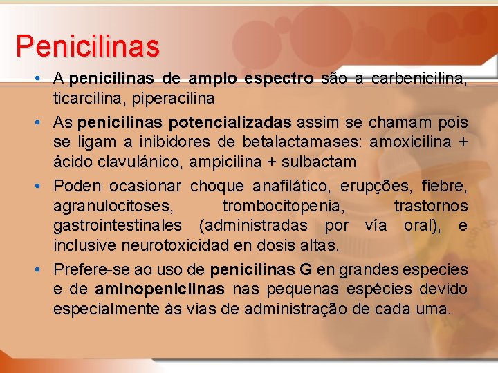 Penicilinas • A penicilinas de amplo espectro são a carbenicilina, ticarcilina, piperacilina • As