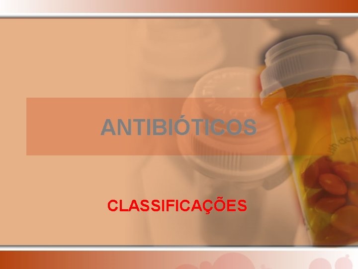 ANTIBIÓTICOS CLASSIFICAÇÕES 