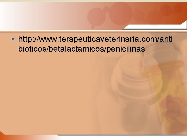  • http: //www. terapeuticaveterinaria. com/anti bioticos/betalactamicos/penicilinas 