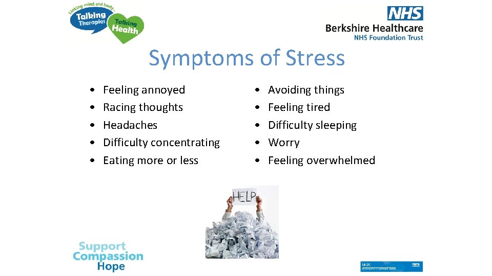 Symptoms of Stress • • • Feeling annoyed Racing thoughts Headaches Difficulty concentrating Eating