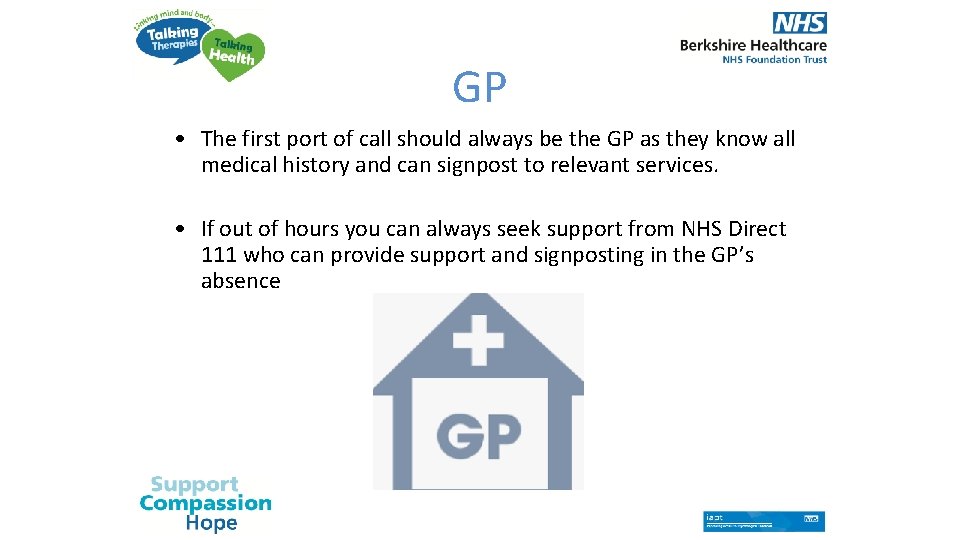 GP • The first port of call should always be the GP as they