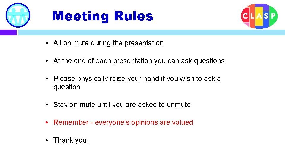 Meeting Rules • All on mute during the presentation • At the end of