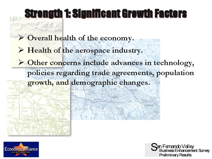 Strength 1: Significant Growth Factors Ø Overall health of the economy. Ø Health of