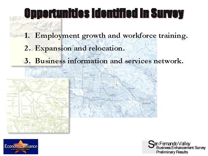 Opportunities Identified In Survey 1. Employment growth and workforce training. 2. Expansion and relocation.