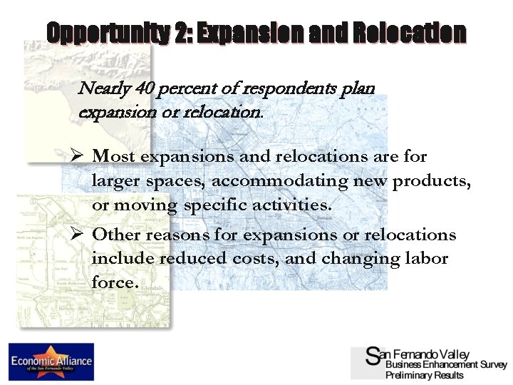 Opportunity 2: Expansion and Relocation Nearly 40 percent of respondents plan expansion or relocation.