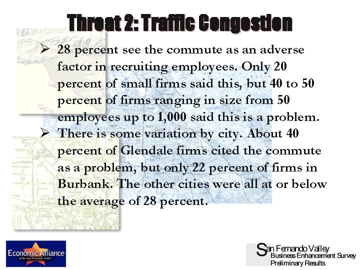 Threat 2: Traffic Congestion Ø 28 percent see the commute as an adverse factor