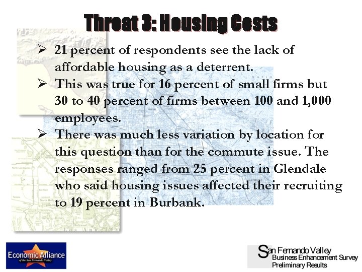 Threat 3: Housing Costs Ø 21 percent of respondents see the lack of affordable