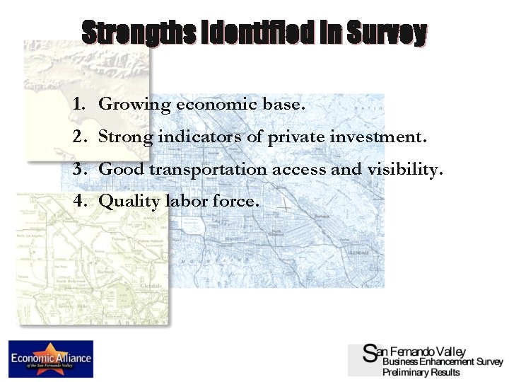 Strengths Identified In Survey 1. Growing economic base. 2. Strong indicators of private investment.