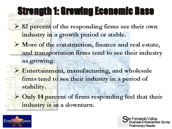 Strength 1: Growing Economic Base Ø 82 percent of the responding firms see their