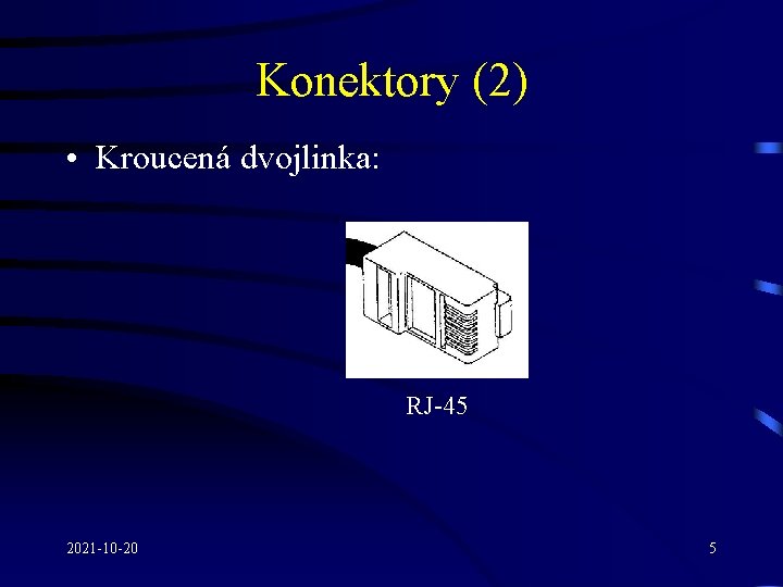 Konektory (2) • Kroucená dvojlinka: RJ-45 2021 -10 -20 5 