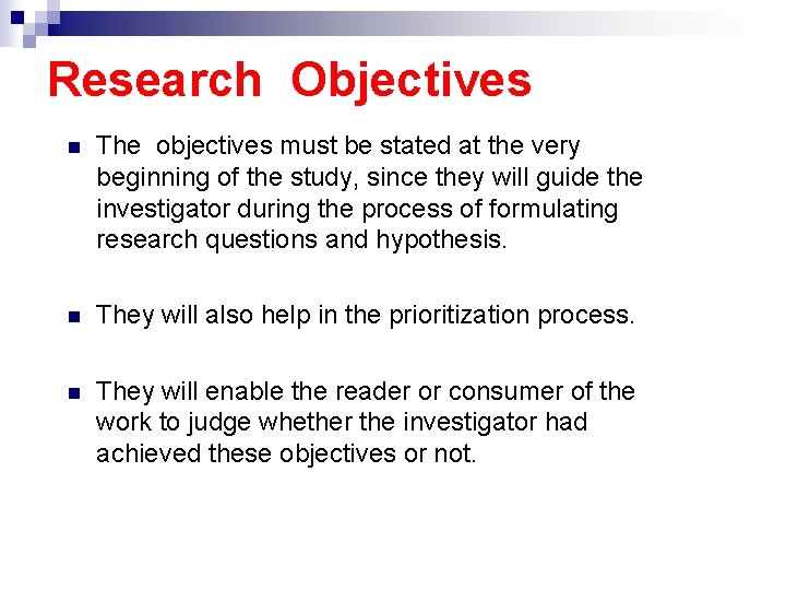 Research Objectives n The objectives must be stated at the very beginning of the