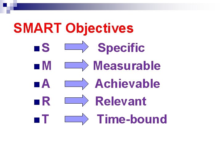 SMART Objectives n. S n. M n. A n. R n. T Specific Measurable